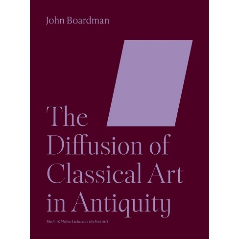 The Diffusion Of Classical Art In Antiquity - By John Boardman