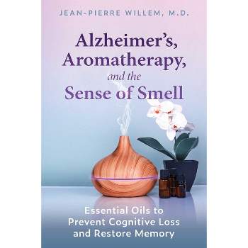 Alzheimer's, Aromatherapy, and the Sense of Smell - by  Jean-Pierre Willem (Paperback)
