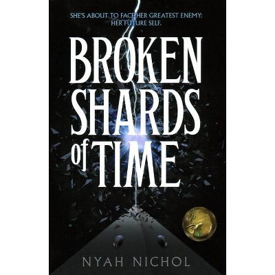 Broken Shards of Time - by  Nyah Nichol (Paperback)