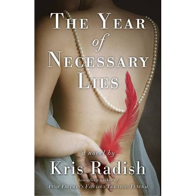 The Year of Necessary Lies - by  Kris Radish (Paperback)