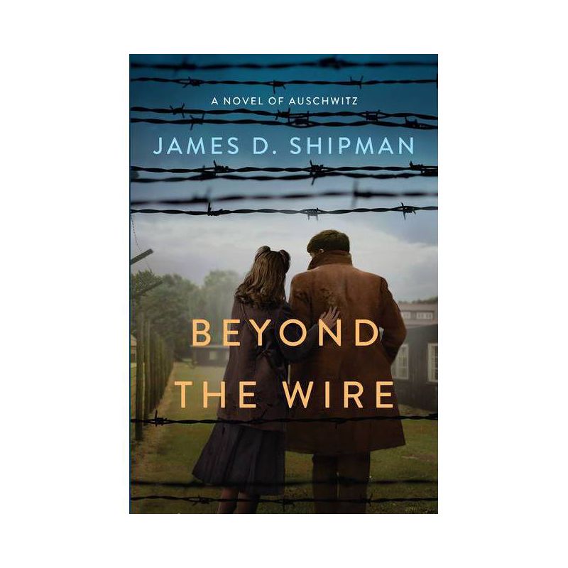 Beyond the Wire - by James D Shipman (Paperback), 1 of 2