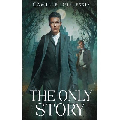 The Only Story - by  Camille Duplessis (Paperback)