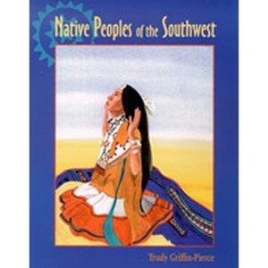 Native Peoples of the Southwest - by  Trudy Griffin-Pierce (Paperback) - 1 of 1