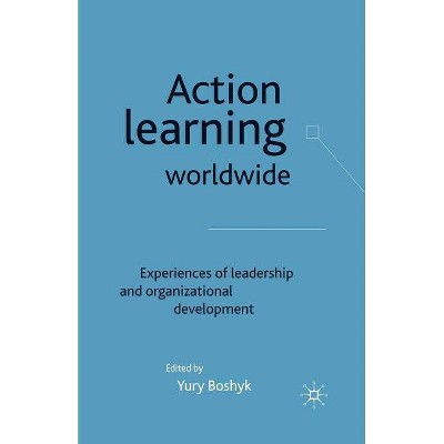 Action Learning Worldwide - by  Y Boshyk (Paperback)