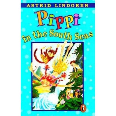 Pippi in the South Seas - (Pippi Longstocking) by  Astrid Lindgren (Paperback)
