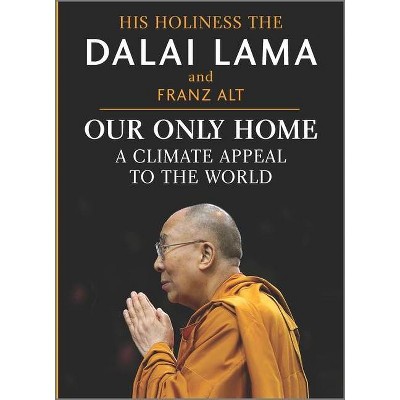 Our Only Home - by  Dalai Lama & Franz Alt (Hardcover)