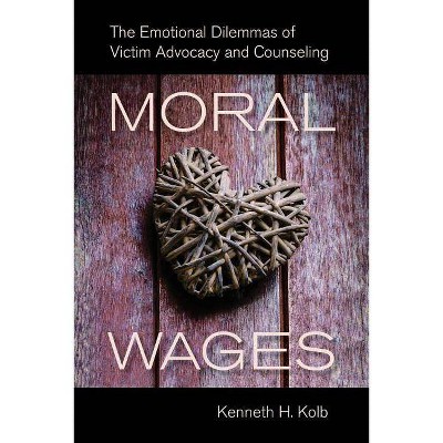 Moral Wages - by  Kenneth H Kolb (Paperback)