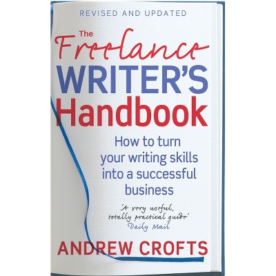 The Freelance Writer's Handbook - by  Andrew Crofts (Paperback)