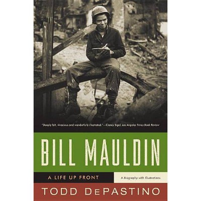 Bill Mauldin - by  Todd Depastino (Paperback)