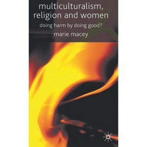 Multiculturalism, Religion and Women - by  M Macey (Hardcover) - 1 of 1