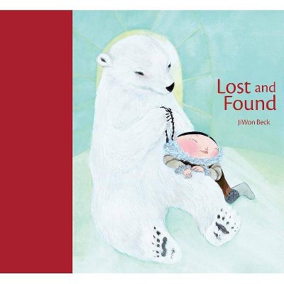 Lost and Found - by  JiWon Beck (Hardcover)