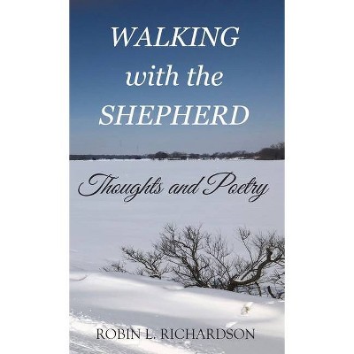 WALKING with the SHEPHERD - by  Robin Lee Richardson (Hardcover)