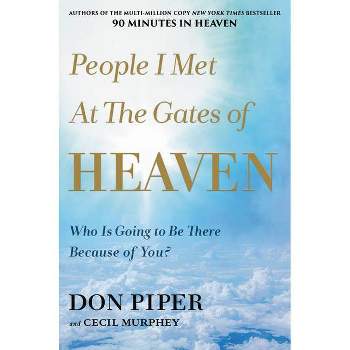 People I Met at the Gates of Heaven - by  Don Piper (Paperback)