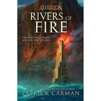 Atherton #2: Rivers of Fire - by  Patrick Carman (Paperback)