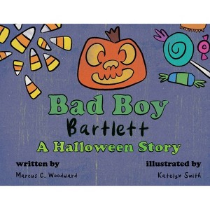 Bad Boy Bartlett - A Halloween Story - by  Marcus C Woodward (Paperback) - 1 of 1