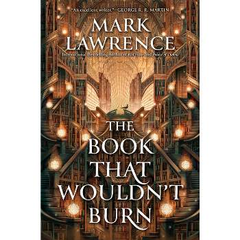 The Book That Wouldn't Burn - (The Library Trilogy) by  Mark Lawrence (Hardcover)