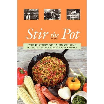 Stir the Pot: The History of Cajun Cuisine - by  Marcelle Bienvenu (Paperback)