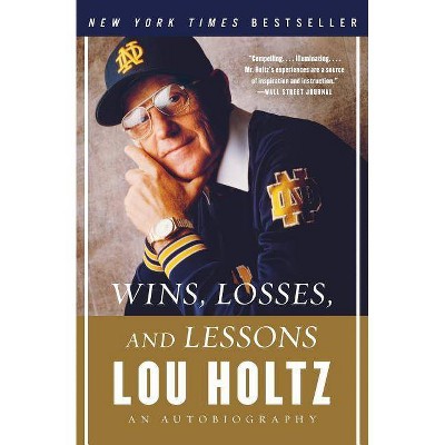 Wins, Losses, and Lessons - by  Lou Holtz (Paperback)