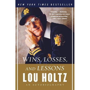 Wins, Losses, and Lessons - by  Lou Holtz (Paperback) - 1 of 1