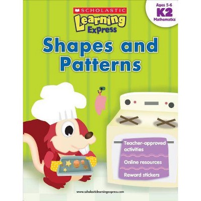 Scholastic Learning Express: Shapes and Patterns: Grades K-2 - by  Inc Scholastic (Paperback)