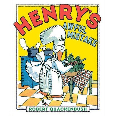 Henry's Awful Mistake - (Henry Duck) by  Robert Quackenbush (Hardcover)