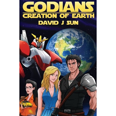 Godians Creation of Earth - by  David J Sun (Paperback)