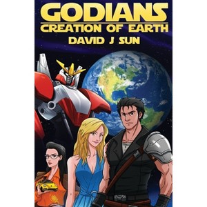 Godians Creation of Earth - by  David J Sun (Paperback) - 1 of 1