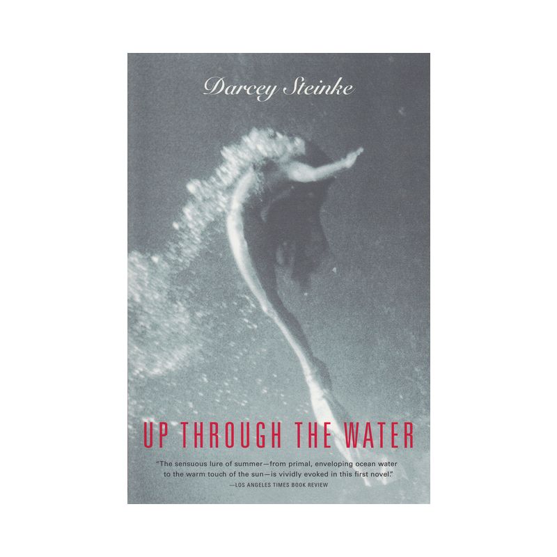 Up Through the Water - by  Darcey Steinke (Paperback), 1 of 2