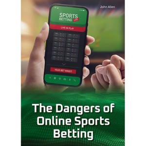The Dangers of Online Sports Betting - by  John Allen (Hardcover) - 1 of 1