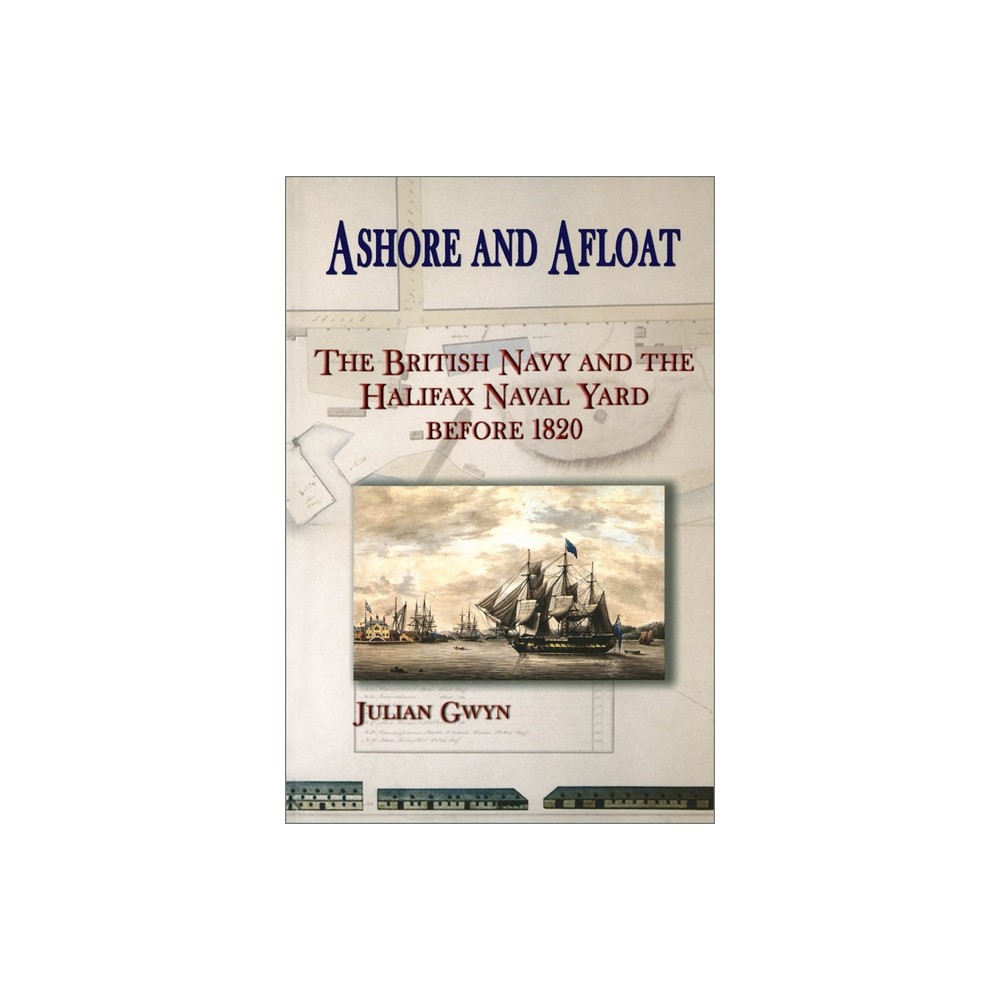 Ashore and Afloat - by Julian Gwyn (Paperback)