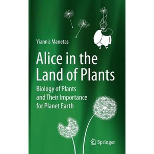 Alice in the Land of Plants - by  Yiannis Manetas (Hardcover) - 1 of 1