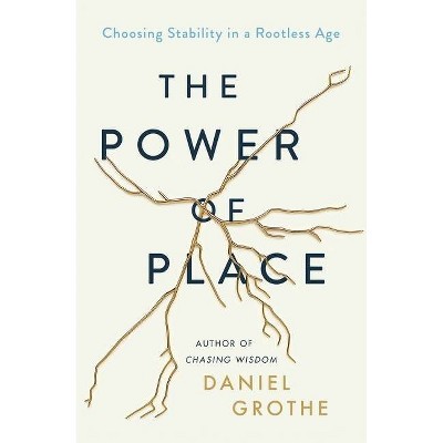 The Power of Place - by  Daniel Grothe (Hardcover)