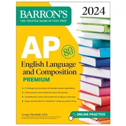 AP English Language and Composition Premium, 2024: 8 Practice Tests + Comprehensive Review + Online Practice - (Barron's Test Prep) (Paperback)