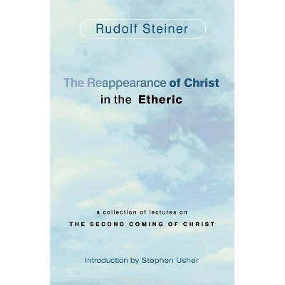 The Reappearance of Christ in the Etheric - by  Rudolf Steiner & Stephen Usher (Paperback)