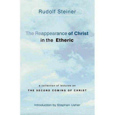 The Reappearance Of Christ In The Etheric By Rudolf Steiner Stephen Usher Paperback Target