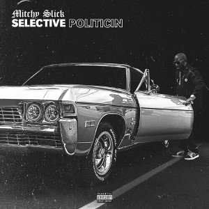 Mitchy Slick - Selective Politicin (CD) - 1 of 1