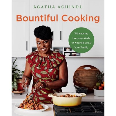 Bountiful Cooking - by  Agatha Achindu (Hardcover)