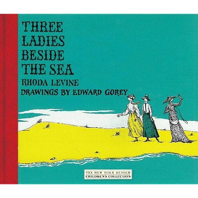 Three Ladies Beside the Sea - (New York Review Children's Collection) by  Rhoda Levine (Hardcover)