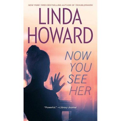 Now You See Her - by  Linda Howard (Paperback)