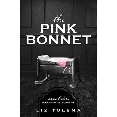 Pink Bonnet - (True Colors) by  Liz Tolsma (Paperback)