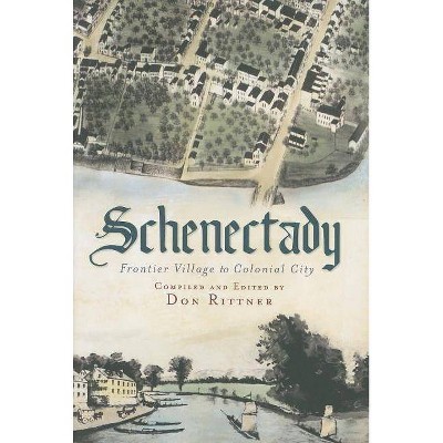 Schenectady - (American Chronicles) by  Don Rittner (Paperback)