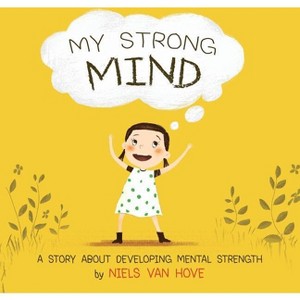 My Strong Mind - (Social Skills & Mental Health for Kids) by  Niels Van Hove (Paperback) - 1 of 1