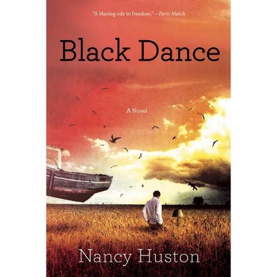 Black Dance - by  Nancy Huston (Paperback)