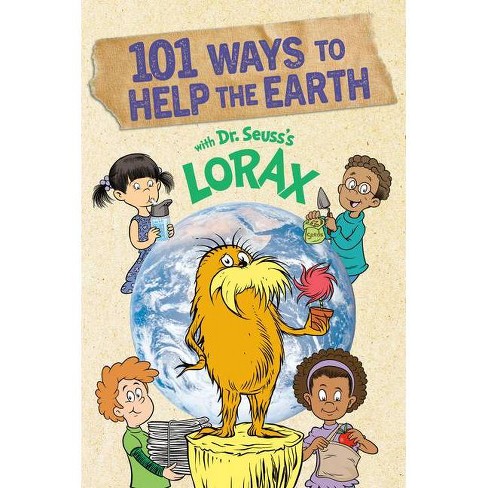 101 Ways To Help The Earth With Dr Seuss S Lorax By Miranda Paul Paperback Target