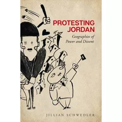 Protesting Jordan - (Stanford Studies in Middle Eastern and Islamic Societies and) by  Jillian Schwedler (Paperback)