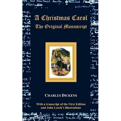 A Christmas Carol - The Original Manuscript - With Original Illustrations - by  Charles Dickens (Hardcover)