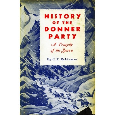 History of the Donner Party - 2nd Edition by  C F McGlashan (Paperback)