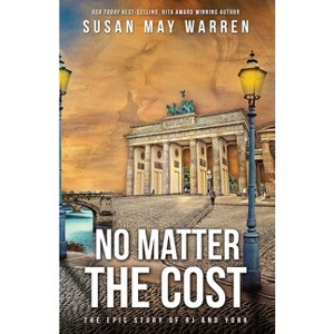 No Matter the Cost - (The Epic Story of Rj and York) by  Susan May Warren (Paperback) - 1 of 1