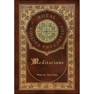 Meditations (Royal Collector's Edition) (Annotated) (Case Laminate Hardcover with Jacket) - by  Marcus Aurelius