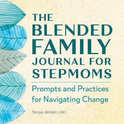 The Blended Family Journal for Stepmoms - by  Sonya Jensen (Paperback)